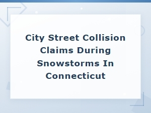 Connecticut City Street Collision Claims During Snowstorms