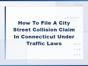 Filing a City Street Collision Claim in Connecticut